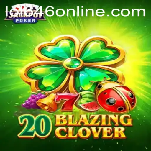 Discover the Exciting World of 20BlazingClover with LOL646